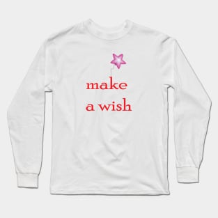 make a wish Long Sleeve T-Shirt